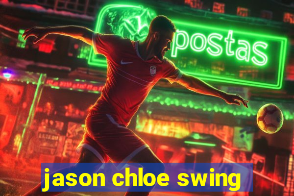 jason chloe swing